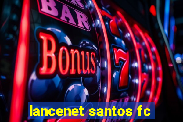 lancenet santos fc